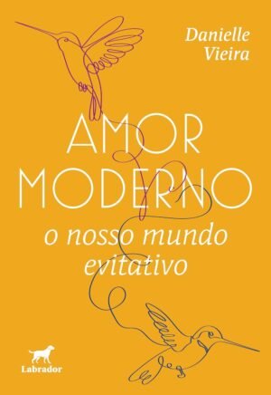 Amor moderno: o nosso mundo evitativo
