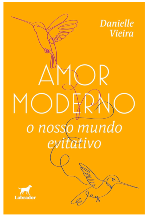 Amor moderno: o nosso mundo evitativo